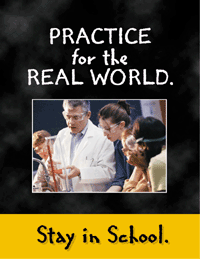 Practice For the Real World - Why Stay In School?